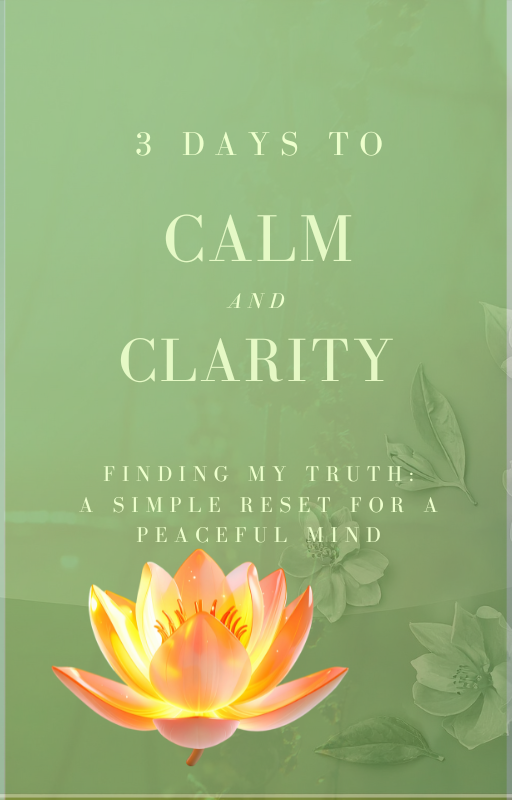 3 Days to Clarity & Calm: Finding My Truth